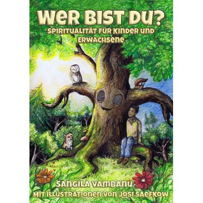 'Wer bist du?' Illustriertes Kinderbuch über Natur, Umweltschutz und Mitgefühl, Taschenbuch von Sangila Vambanu, Tredition, 978-3-384-46140-7