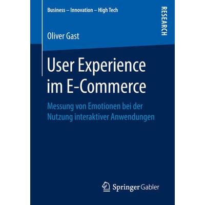 User Experience im E-Commerce, Taschenbuch von Oliver Gast, Springer Fachmedien Wiesbaden GmbH, 978-3-658-22483-7