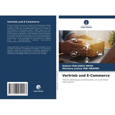 Vertrieb und E-Commerce, Taschenbuch von Gabriel Malongo Mpidi,Montana Joshua Mbi Mbambi, Verlag Unser Wissen, 978-620-8-95511-3