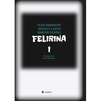 FELIRINA, Taschenbuch von Ivan Smirnoff,Angela Laich,Simone Elsing, Tredition, 978-3-7497-5440-3