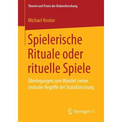 Spielerische Rituale oder rituelle Spiele, Taschenbuch von Michael Roslon, Springer Fachmedien Wiesbaden GmbH, 978-3-658-18059-1