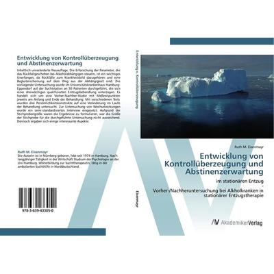 Entwicklung von Kontrollüberzeugung und Abstinenzerwartung, Taschenbuch von Ruth M. Eisenmayr, AV Akademikerverlag, 978-3-639-43305-0