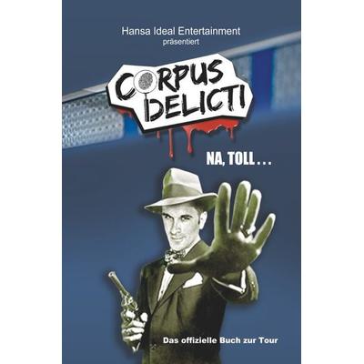 Corps Delicti - Na toll..., Taschenbuch von Andrew-Anthony Lucas, Epubli