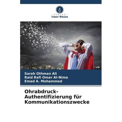 Ohrabdruck-Authentifizierung für Kommunikationszwecke, Taschenbuch von Sarah Othman Ali,Raid Rafi Omar Al-Nima,Emad A. Mohammed, Verlag Unser Wissen,