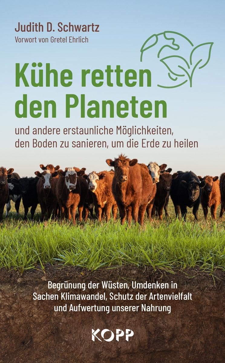 Schwartz, Judith D. - Kühe retten den Planeten: Begrünung der Wüsten, Umdenken in Sachen Klimawandel, Schutz der Artenvielfalt und Aufwertung unserer Nahrung - Preis vom 09.10.2026 07:28:09 h