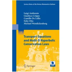 Transport Equations and Multi-D Hyperbolic Conservation Laws, Fachbücher von Luigi Ambrosio, Felix Otto, Michael Westdickenberg, Gianluca Crippa, Camillo De Lellis