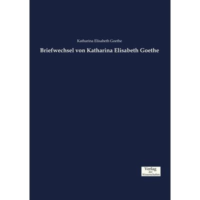 Briefwechsel von Katharina Elisabeth Goethe, Taschenbuch von Katharina Elisabeth Goethe, Verlag der Wissenschaften, 978-3-95700-717-9
