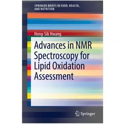 Advances in NMR Spectroscopy for Lipid Oxidation Assessment, Fachbücher von Hong-Sik Hwang