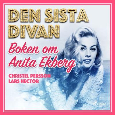 Den sista divan - boken om Anita Ekberg - Lars Hector,Christel Persson, Audio, 9788711877951