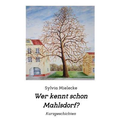 Wer kennt schon Mahlsdorf?, Taschenbuch von Sylvia Mielecke, Epubli, 978-3-7584-2305-5