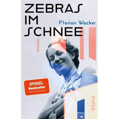 Zebras im Schnee, Taschenbuch von Florian Wacker, Piper Taschenbuch