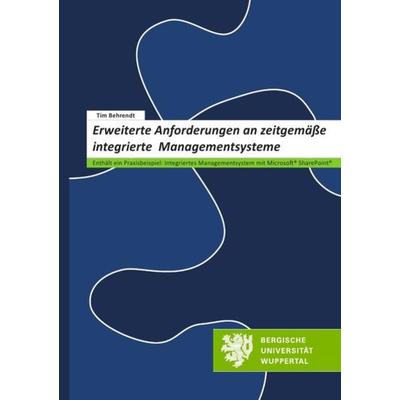 Erweiterte Anforderungen an zeitgemäße integrierte Managementsysteme, Taschenbuch von Tim Behrendt, Epubli, 978-3-8442-8989-3