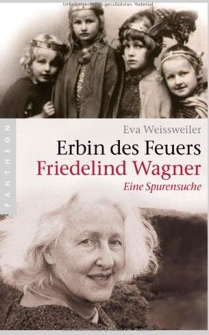 Eva Weissweiler - Erbin des Feuers: Friedelind Wagner - Eine Spurensuche - Preis vom 11.10.2026 03:10:56 h