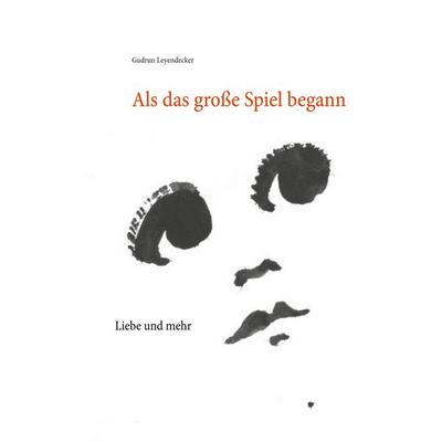 Als das große Spiel begann, Taschenbuch von Gudrun Leyendecker, BoD – Books on Demand, 978-3-7526-2086-3