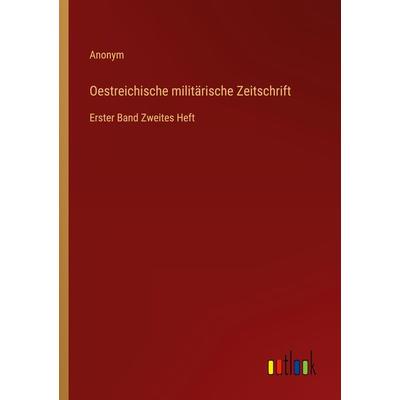 Oestreichische militärische Zeitschrift, Taschenbuch von Anonym, Outlook, 978-3-368-50999-6