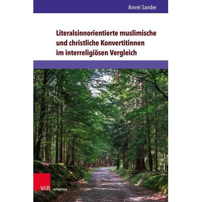 Literalsinnorientierte muslimische und christliche Konvertitinnen im interreligiösen Vergleich, Gebundene Ausgabe von Amrei Sander, V&R Unipress,