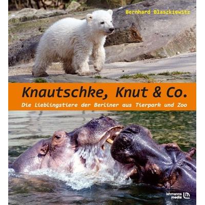 Knautschke, Knut & Co., Taschenbuch von Bernhard Blaszkiewitz, Lehmanns Media, 978-3-86541-264-5