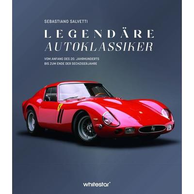 Legendäre Autoklassiker, Gebundene Ausgabe von Sebastiano Salvetti, Edizioni White Star SrL