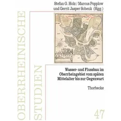 Wasser- und Flussbau im Oberrheingebiet vom späten Mittelalter bis zur Gegenwart, Fachbücher von Gerrit Jasper Schenk, Stefan G. Holz, Marcus Popplow