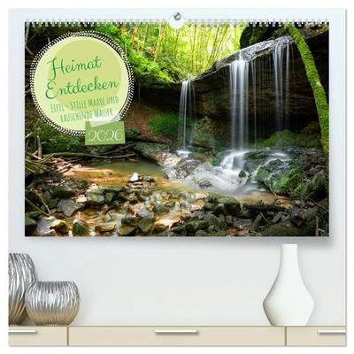 Heimat Entdecken: Eifel - Stille Maare und rauschende Wasser (hochwertiger Premium Wandkalender 2026 DIN A2 quer), Kunstdruck in Hochglanz