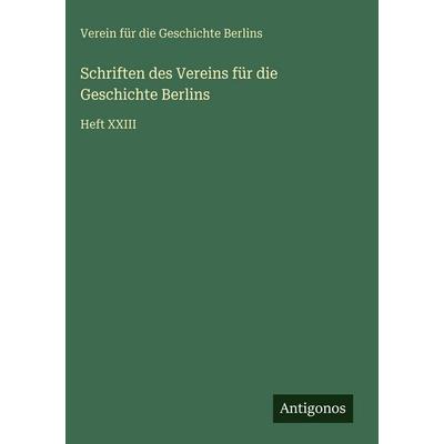 Schriften des Vereins für die Geschichte Berlins, Gebundene Ausgabe von Verein für die Geschichte Berlins, Antigonos Verlag, 978-3-563-99636-2