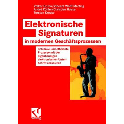 Elektronische Signaturen in modernen Geschäftsprozessen, Taschenbuch von Volker Gruhn,Vincent Wolff-Marting,Andre Köhler,Christian Haase,Torsten