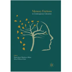 Memory Frictions in Contemporary Literature, Fachbücher von Silvia Pellicer-Ortín, María Jesús Martínez-Alfaro