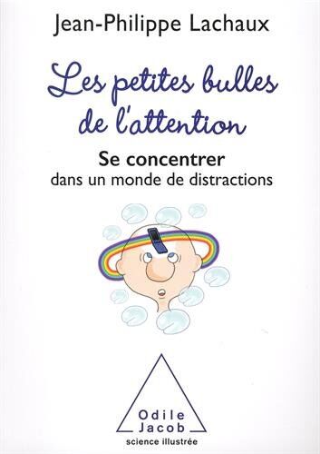 Jean-Philippe Lachaux - Les petites bulles de l'attention : se concentrer dans un monde de distractions - Preis vom 17.10.2026 19:25:27 h