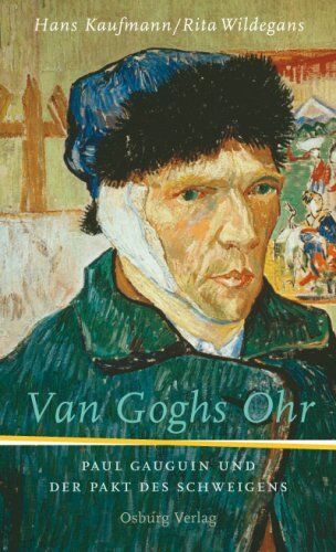 Hans Kaufmann - Van Goghs Ohr: Paul Gauguin und der Pakt des Schweigens - Preis vom 09.10.2026 07:28:09 h