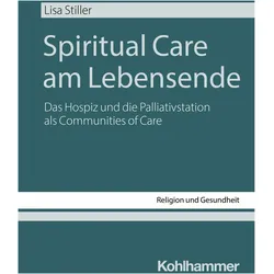 Spiritual Care am Lebensende, Fachbücher von Lisa Stiller, Lisa, Stiller, LisaStiller, Lisa Stiller Dietrich Korsch Cornelia Richter