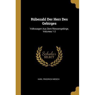 Rübezahl Der Herr Des Gebirges, Taschenbuch von Karl Friedrich Mosch, Creative Media Partners, LLC, 978-0-270-51126-0