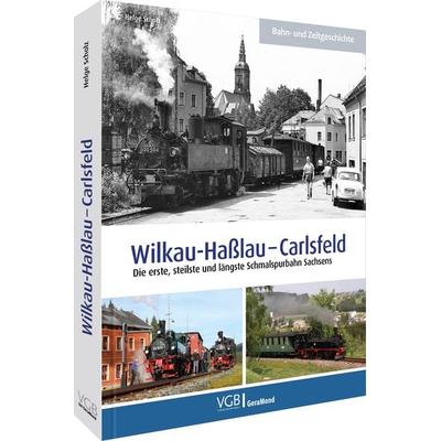 Wilkau-Haßlau – Carlsfeld, Gebundene Ausgabe von Helge Scholz, Geramond, 978-3-96453-304-3