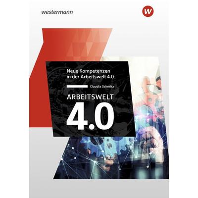 Arbeitswelt 4.0 – Neue Kompetenzen, Taschenbuch von Claudia Schmitz, Westermann Schulbuchverlag, 978-3-14-221361-3