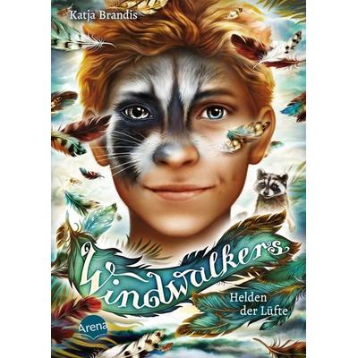 Windwalkers (2). Helden der Lüfte, Gebundene Ausgabe von Katja Brandis, Arena, 978-3-401-60796-2