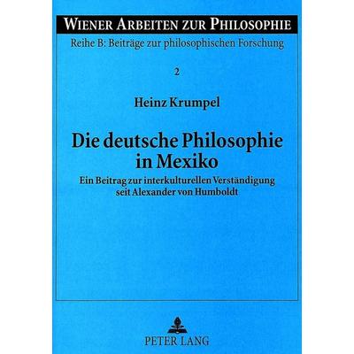 Die deutsche Philosophie in Mexiko, Taschenbuch von Heinz Krumpel, Peter Lang GmbH, Internationaler Verlag der Wissenschaften, 978-3-631-34022-6