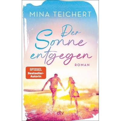 Der Sonne entgegen, Taschenbuch von Mina Teichert, dtv