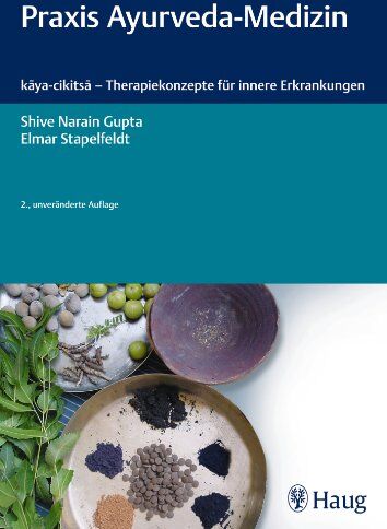Gupta, Shive Narain - Praxis Ayurveda-Medizin: kaya-cikitsa - Therapiekonzepte für innere Erkrankungen - Preis vom 01.10.2026 17:08:56 h