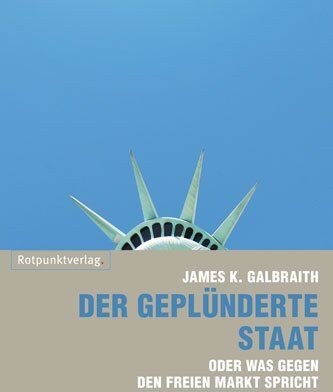 Galbraith, James K. - Der geplünderte Staat: oder was gegen den freien Markt spricht - Preis vom 17.10.2026 19:25:27 h