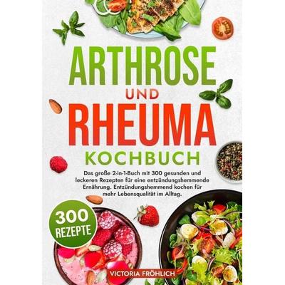 Arthrose und Rheuma Kochbuch, Taschenbuch von Victoria Fröhlich, Tolino media, 978-3-7592-2326-5
