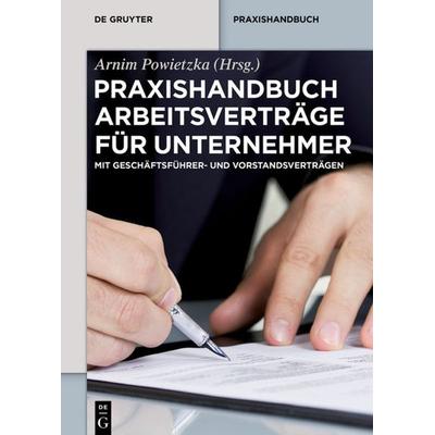 Praxishandbuch Arbeitsverträge für Unternehmer, Gebundene Ausgabe von , De Gruyter, 978-3-11-036400-2