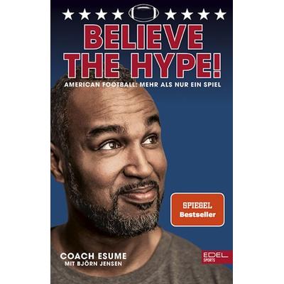 Believe the Hype! American Football: Mehr als nur ein Spiel, Taschenbuch von Patrick Esume,Björn Jensen, Edel Sports - ein Verlag der Edel