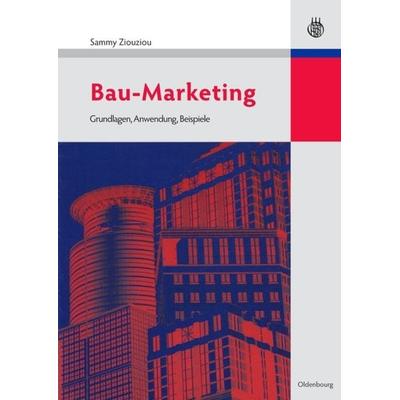 Bau-Marketing, Gebundene Ausgabe von Sammy Ziouziou, De Gruyter Oldenbourg, 978-3-486-59008-1