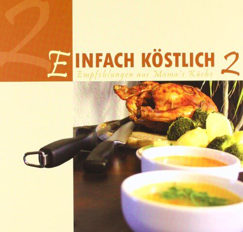 Einfach Köstlich 2: Empfehlungen aus Mamas Küche - Preis vom 10.10.2026 11:48:34 h