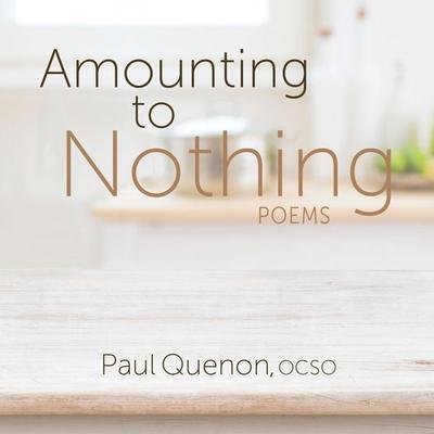 Amounting to Nothing - Paul Quenon, Audio, 9798893480085