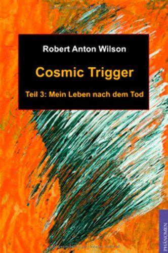 Wilson, Robert Anton - Cosmic Trigger 3: Mein Leben nach dem Tod - Preis vom 13.10.2026 11:25:28 h