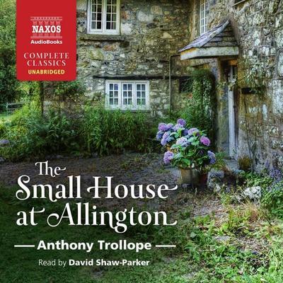 The Small House at Allington (Unabridged) - Anthony Trollope, Audio, 9781843798897