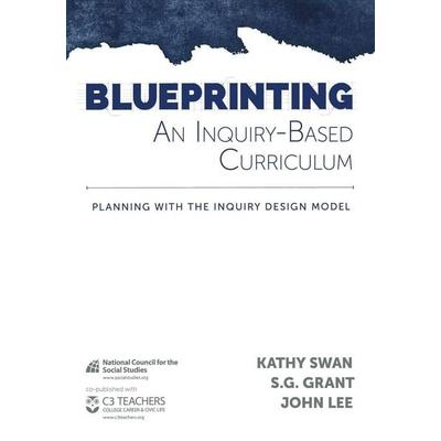 Blueprinting an Inquiry-Based Curriculum, Taschenbuch von Kathy Swan,S. G. Grant,John Lee, National Council for the Social Studies, 978-0-87986-116-2