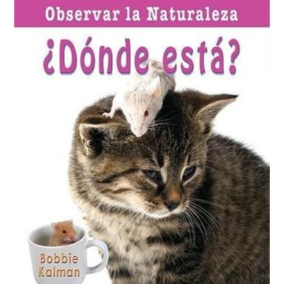 ¿Dónde Está? (Where Is It?), Gebundene Ausgabe von Bobbie Kalman, Crabtree, 978-0-7787-8729-7