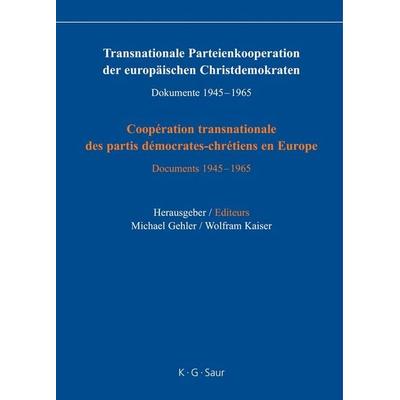 Transnationale Parteienkooperation der europäischen Christdemokraten, Gebundene Ausgabe von Michael Gehler,Wolfram Kaiser, De Gruyter,