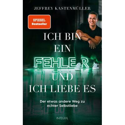 Ich bin ein Fehler, und ich liebe es, Gebundene Ausgabe von Jeffrey Kastenmüller, Integral, 978-3-7787-9311-4
